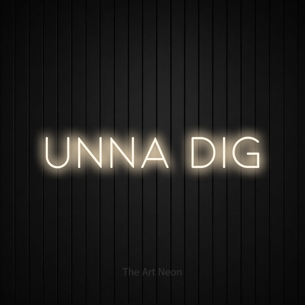 LED neon sign reading “UNNA DIG”, arranged in a single line.
