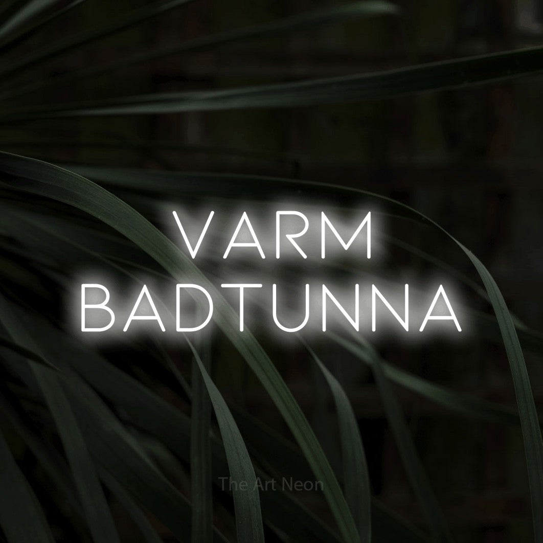 LED neon sign reading “Varm Badtunna”, arranged in 2 lines.