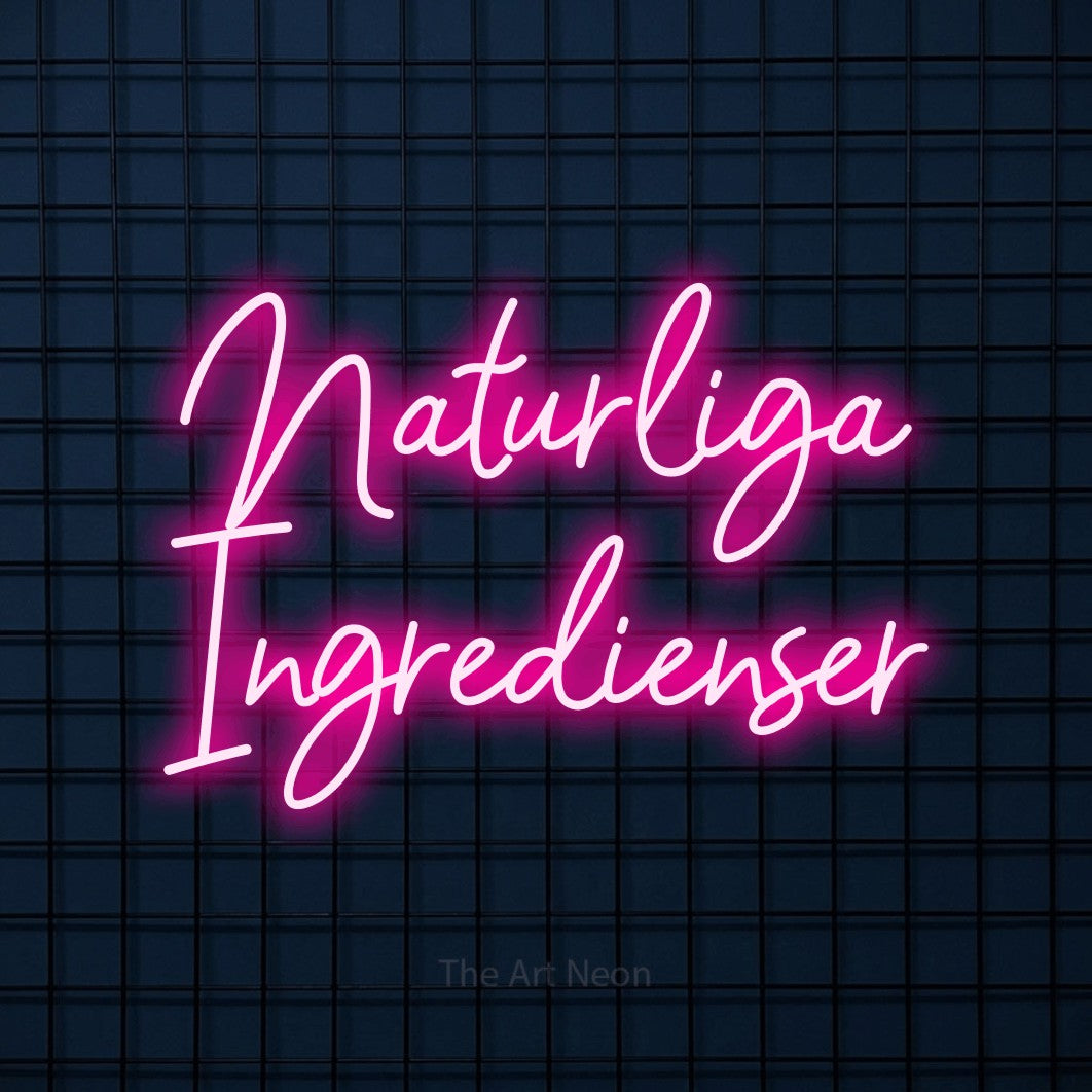 LED neon sign reading “Naturliga Ingredienser”, arranged in 2 lines.