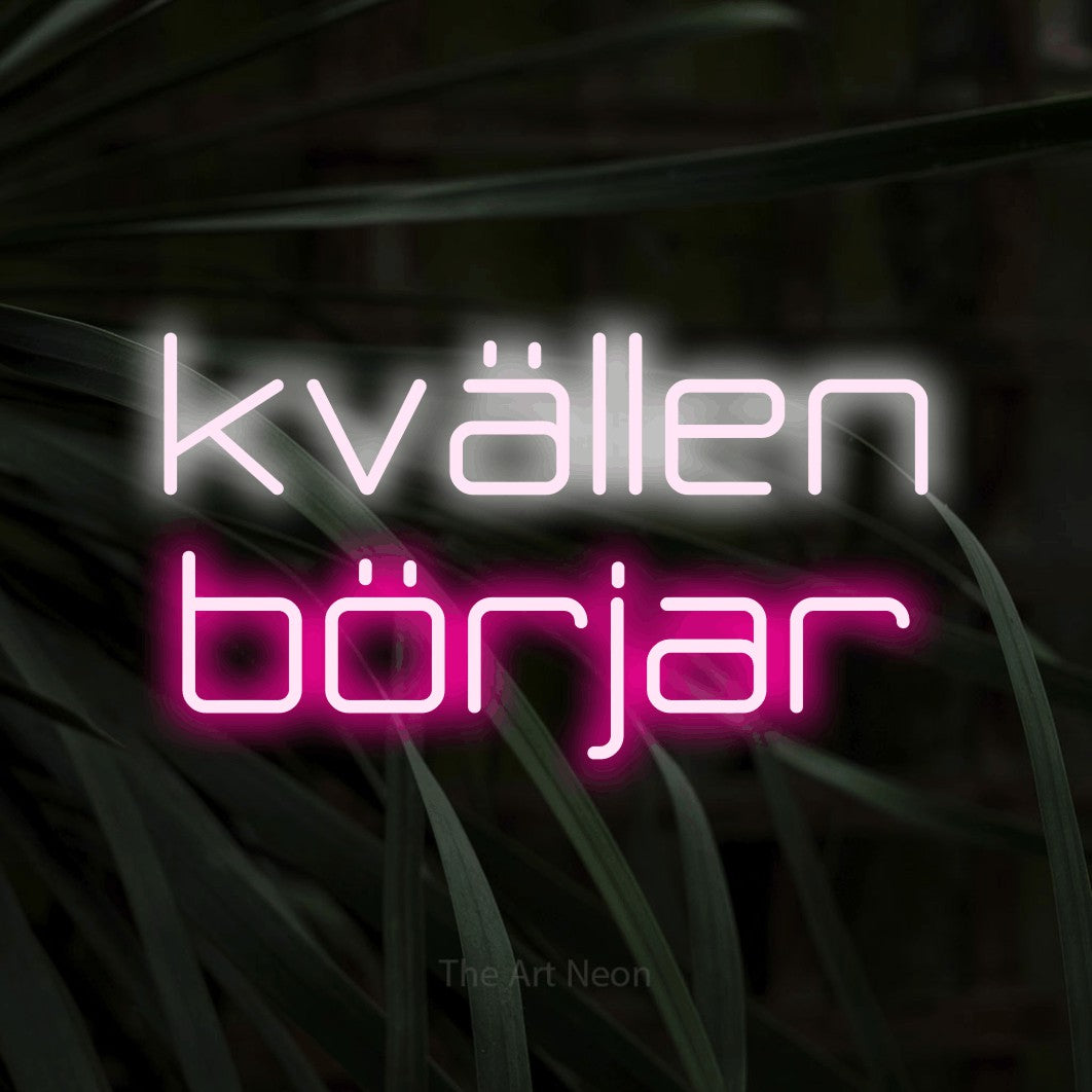 LED neon sign reading “kvällen börjar”, arranged in 2 lines.