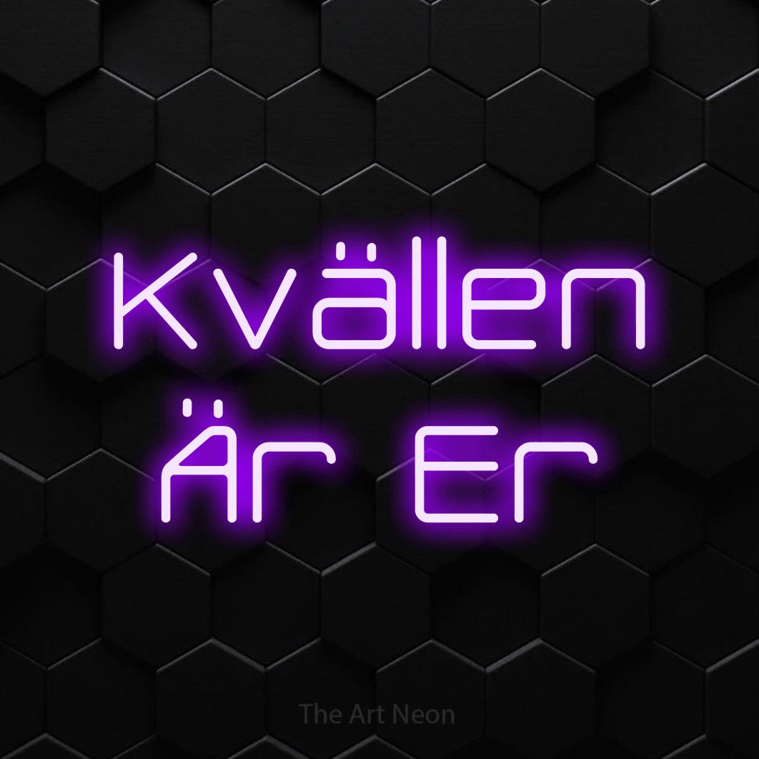 LED neon sign reading “Kvällen Är Er”, arranged in 2 lines.