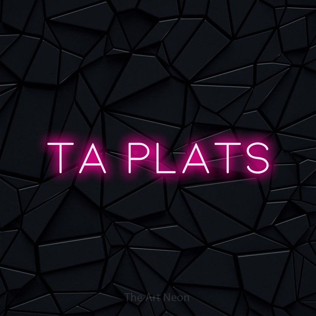 LED neon sign reading “TA PLATS”, arranged in a single line.