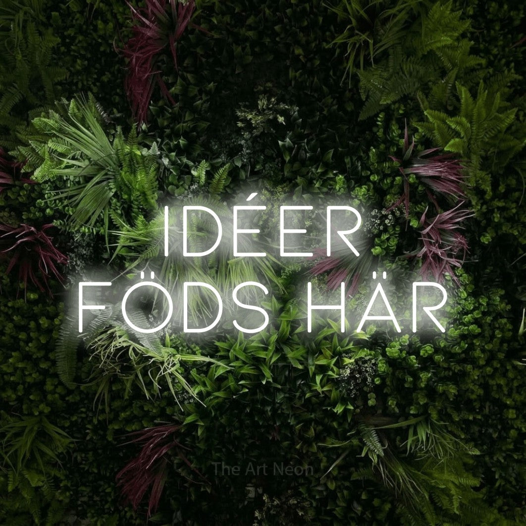LED neon sign reading “idéer föds här”, arranged in 2 lines.
