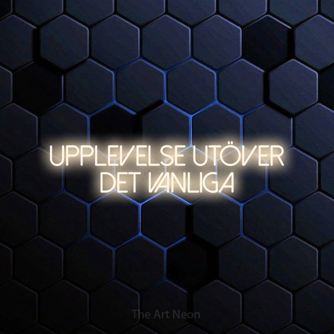 LED neon sign reading “UPPLEVELSE UTÖVER DET VANLIGA”, arranged in 2 lines.