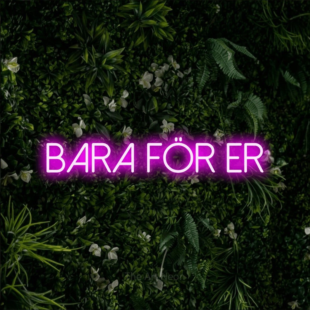 LED neon sign reading “bara för er”, arranged in a single line.