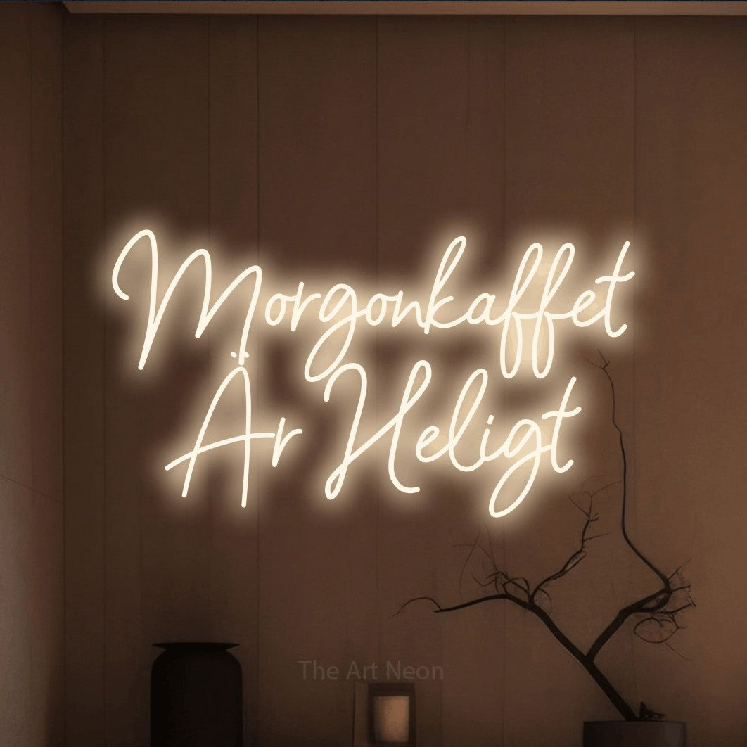 LED neon sign reading “Morgonkaffet Är Heligt”, arranged in 2 lines.