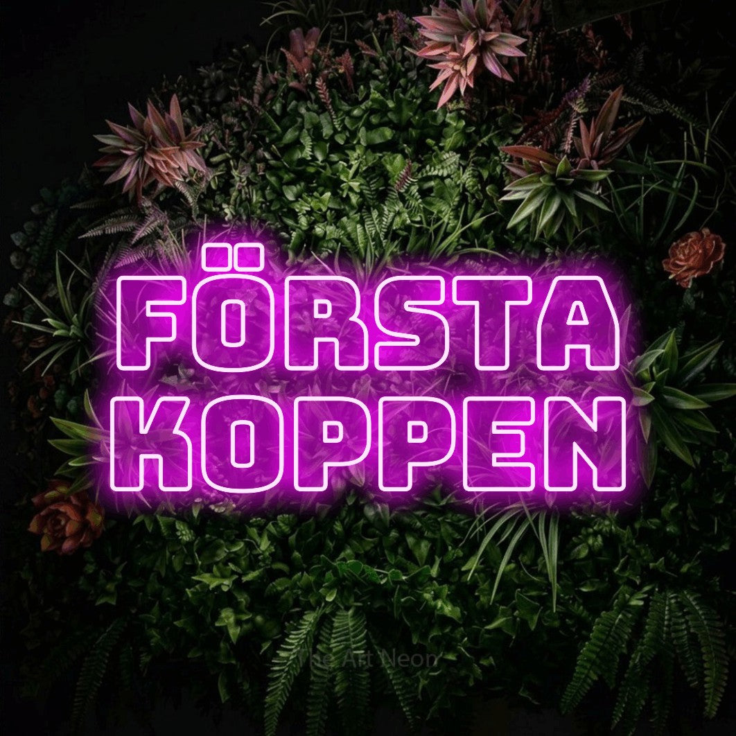 LED neon sign reading “FÖRSTA KOPPEN”, arranged in 2 lines.