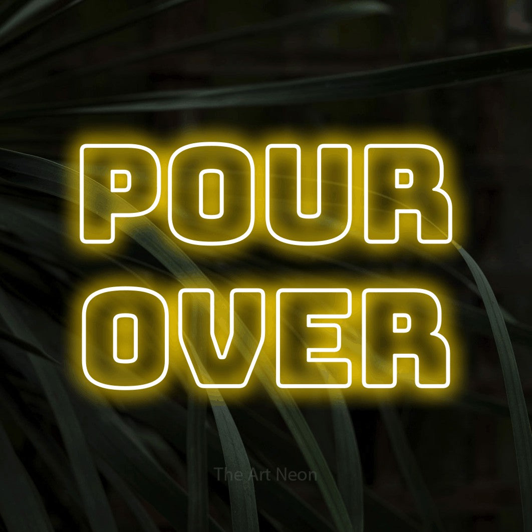 LED neon sign reading “Pour Over”, arranged in 2 lines.