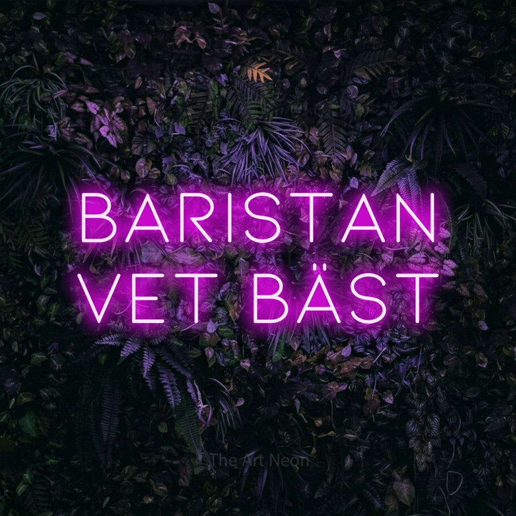 LED neon sign reading “Baristan Vet Bäst”, arranged in 2 lines.
