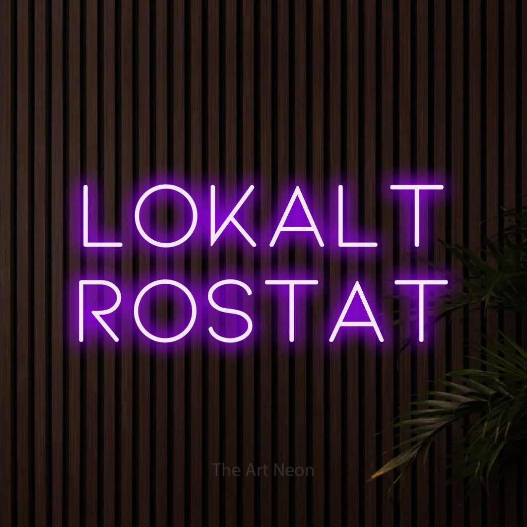 LED neon sign reading “LOKALT ROSTAT”, arranged in 2 lines.