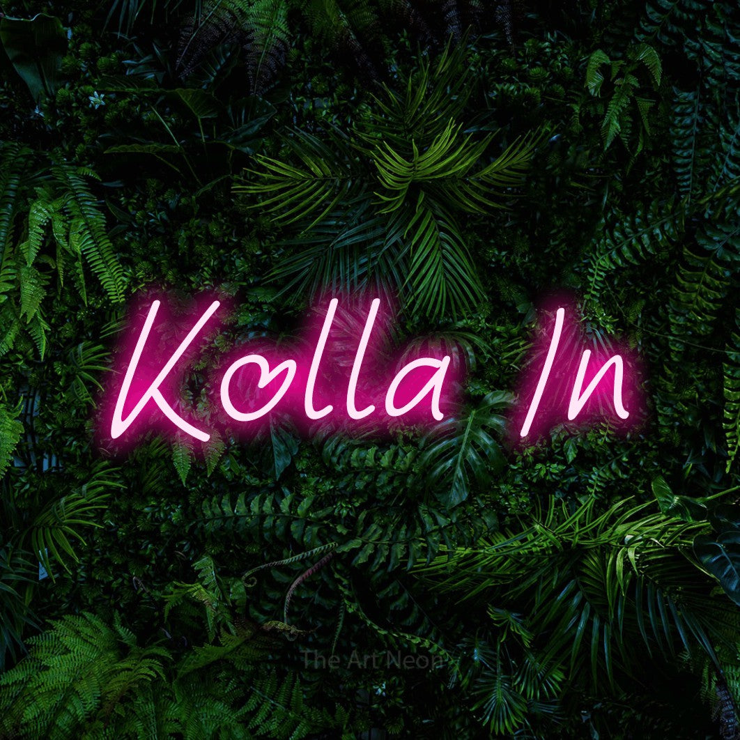 LED neon sign reading “Kolla In”, arranged in a single line.