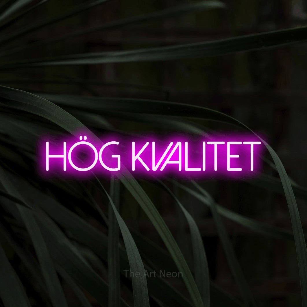 LED neon sign reading “hög kvalitet”, arranged in a single line.