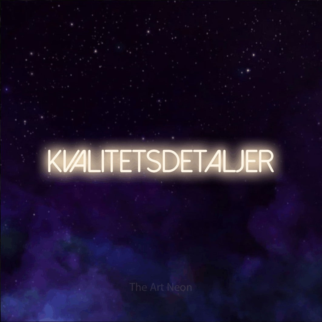 LED neon sign reading “Kvalitetsdetaljer”, arranged in a single line.