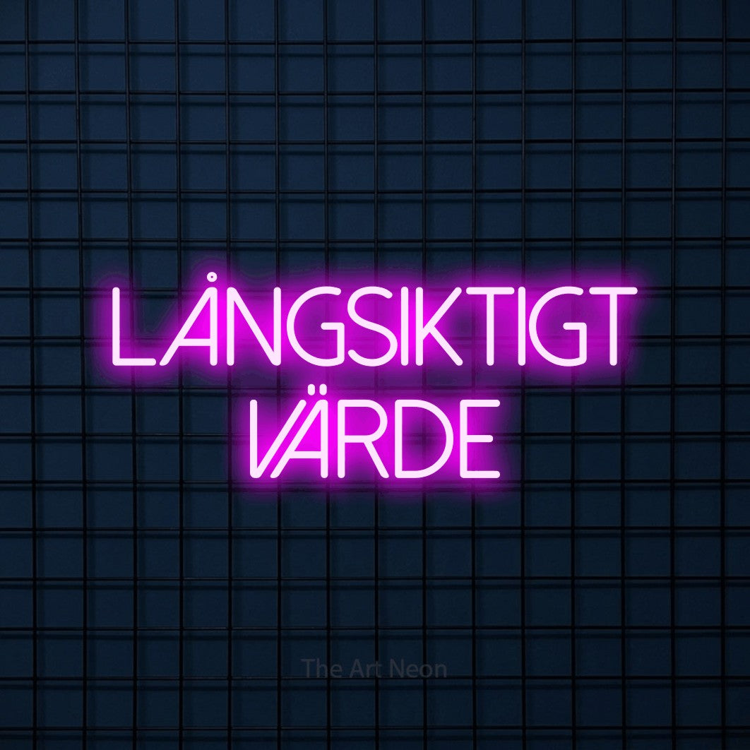 LED neon sign reading “LÅNGSIKTIGT VÄRDE”, arranged in 2 lines.