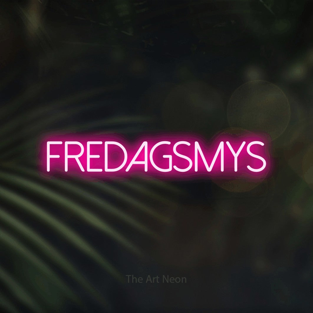 LED neon sign reading “FREDAGSMYS”, arranged in a single line.