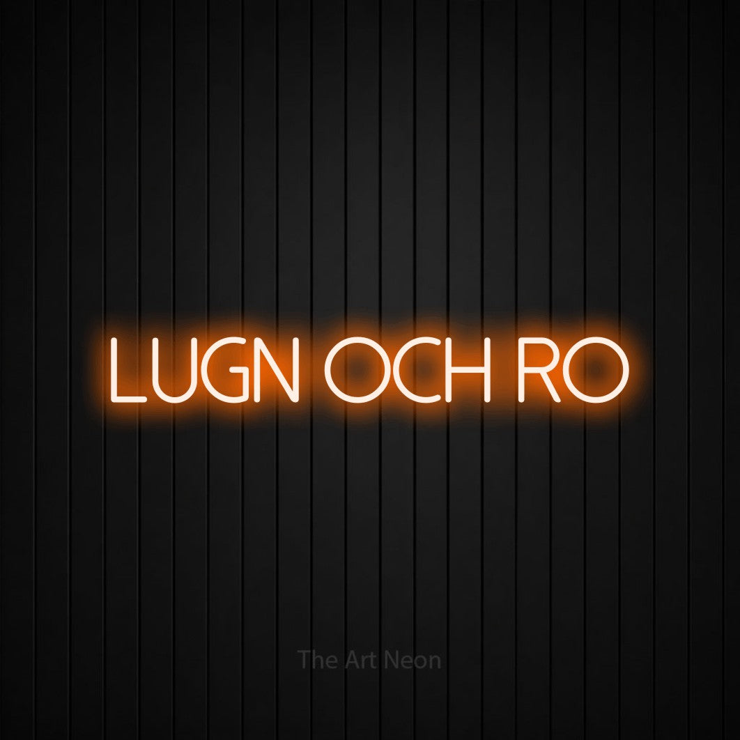 LED neon sign reading “LUGN och ro”, arranged in a single line.