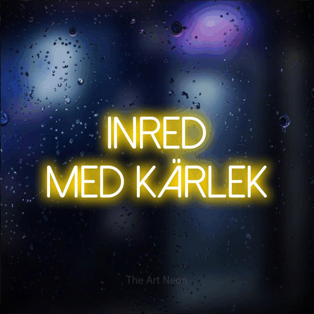 LED neon sign reading “Inred Med Kärlek”, arranged in 2 lines.