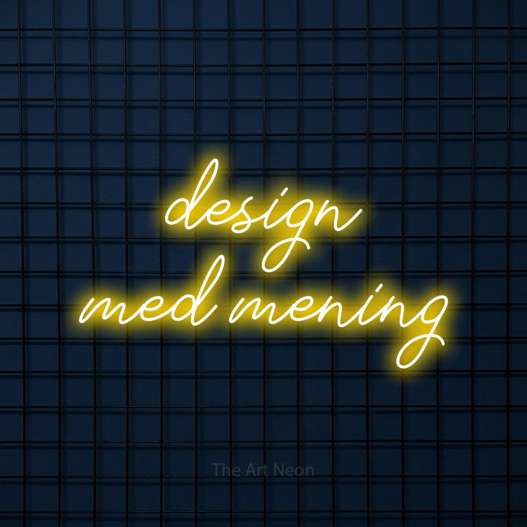 LED neon sign reading “design med mening”, arranged in 2 lines.
