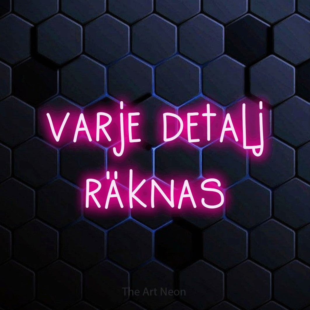 LED neon sign reading “varje detalj räknas”, arranged in 2 lines.