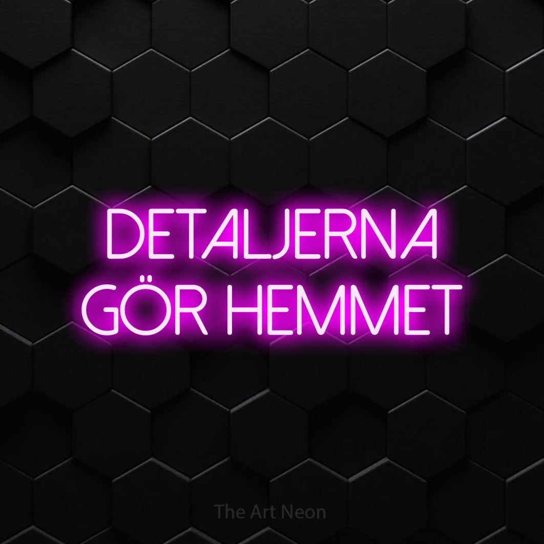 LED neon sign reading “detaljerna gör hemmet”, arranged in 2 lines.