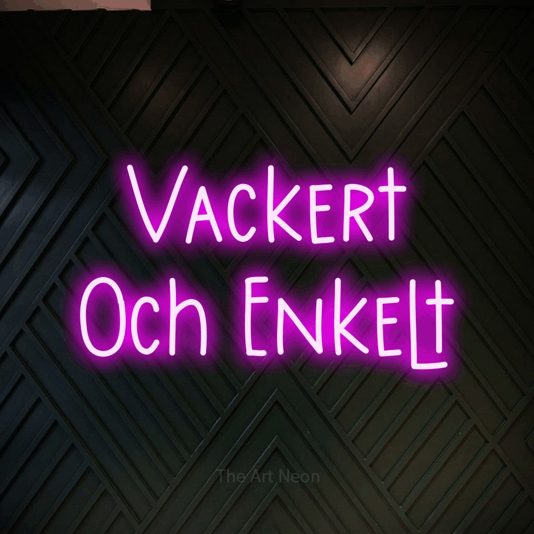 LED neon sign reading “Vackert Och Enkelt”, arranged in 2 lines.
