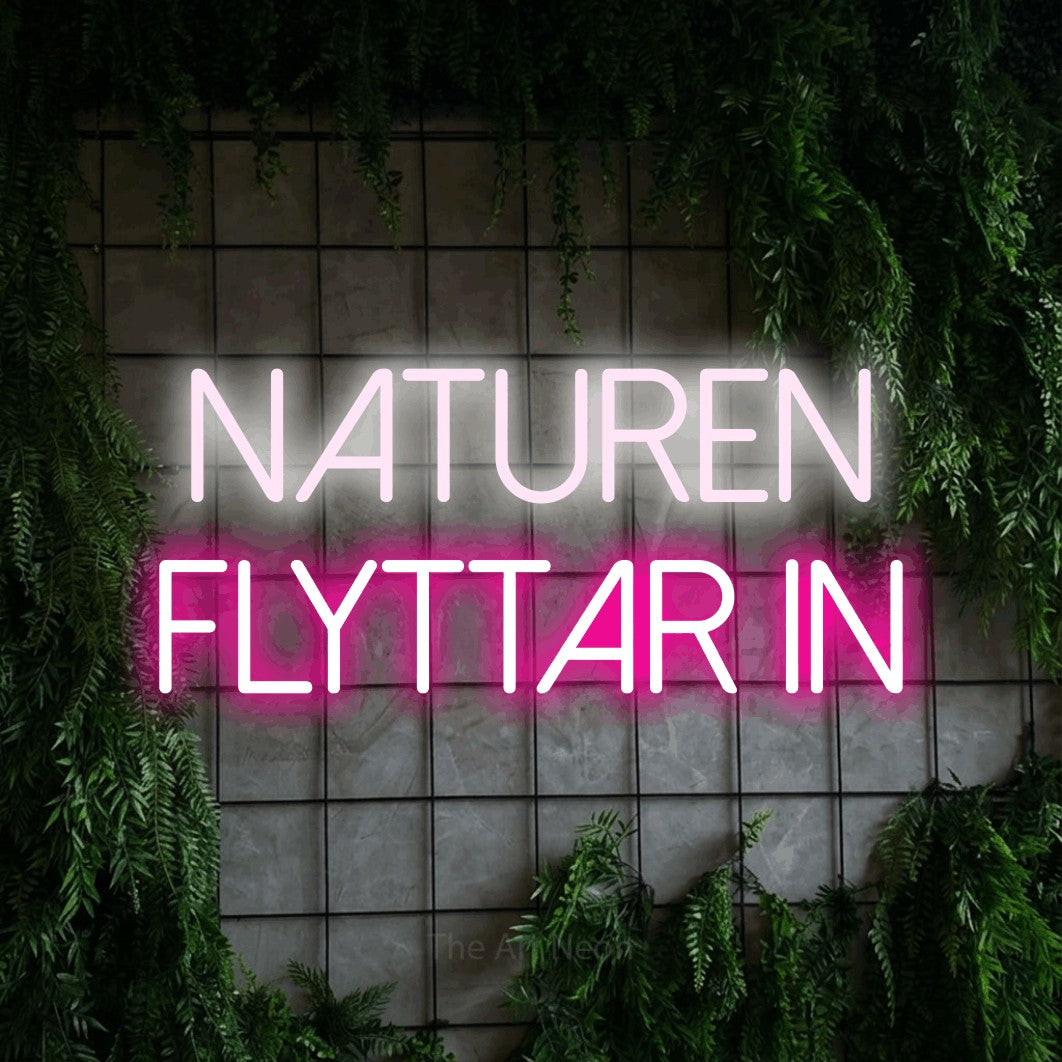 LED neon sign reading “Naturen Flyttar In”, arranged in 2 lines.
