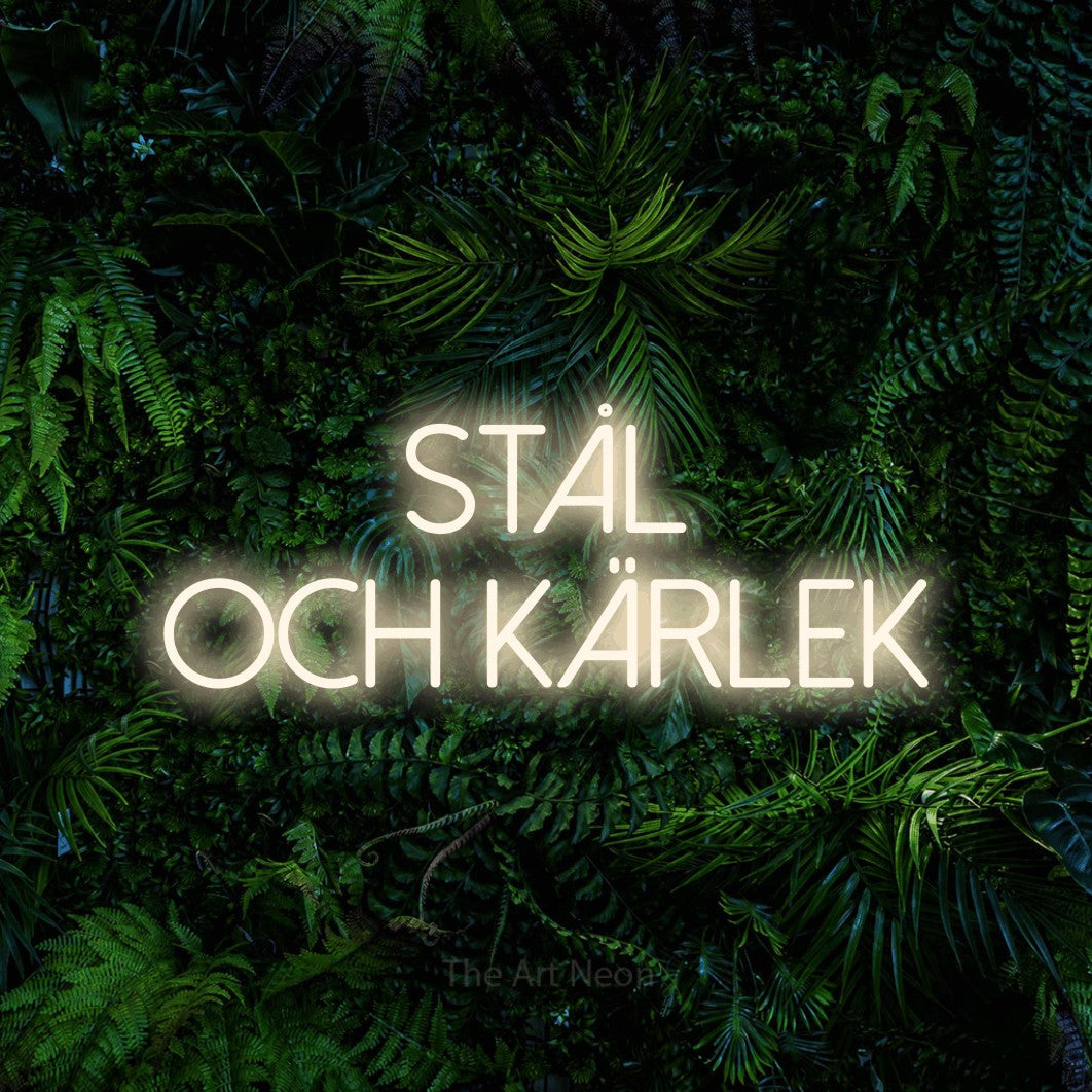 LED neon sign reading “stål och KÄRLEK”, arranged in 2 lines.