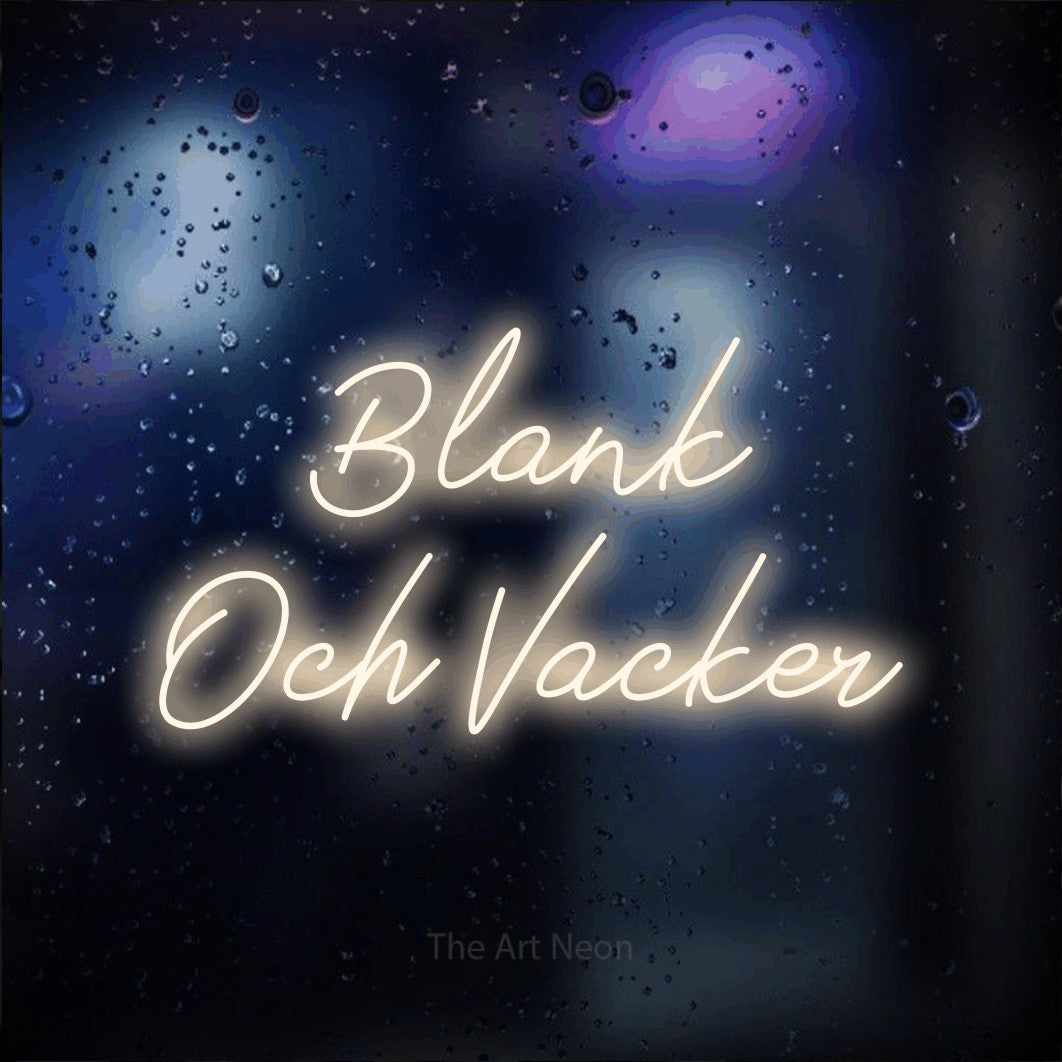 LED neon sign reading “Blank Och Vacker”, arranged in 2 lines.