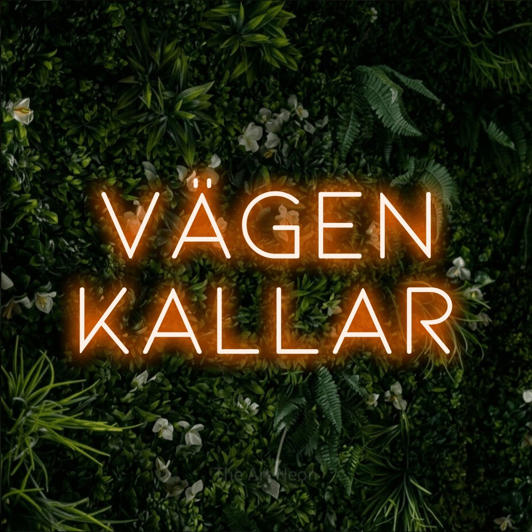 LED neon sign reading “VÄGEN KALLAR”, arranged in 2 lines.