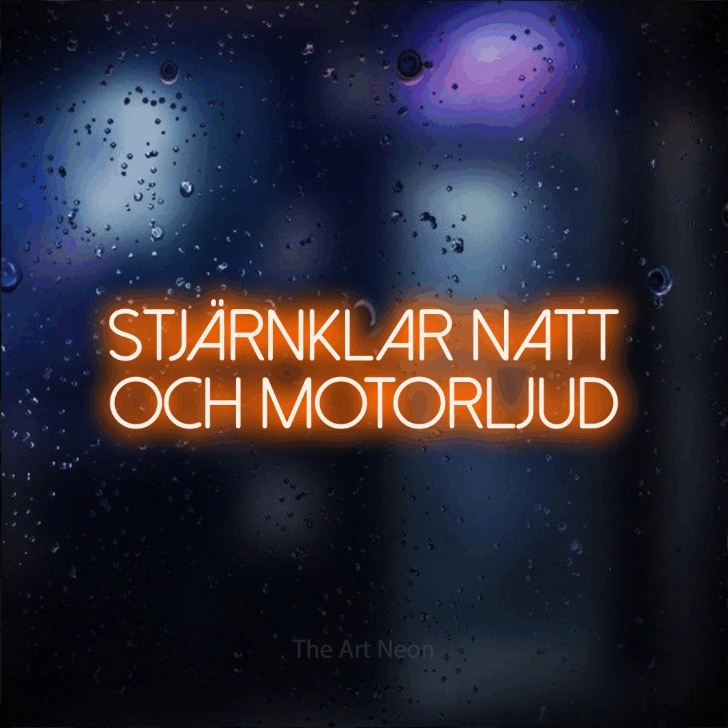 LED neon sign reading “STJÄRNKLAR NATT OCH MOTORLJUD”, arranged in 2 lines.