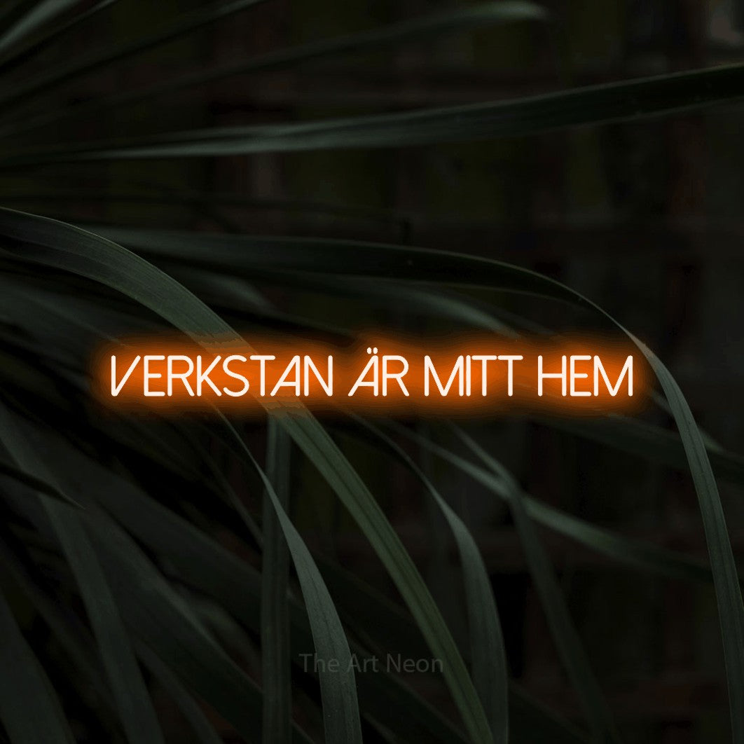 LED neon sign reading “Verkstan Är Mitt Hem”, arranged in a single line.