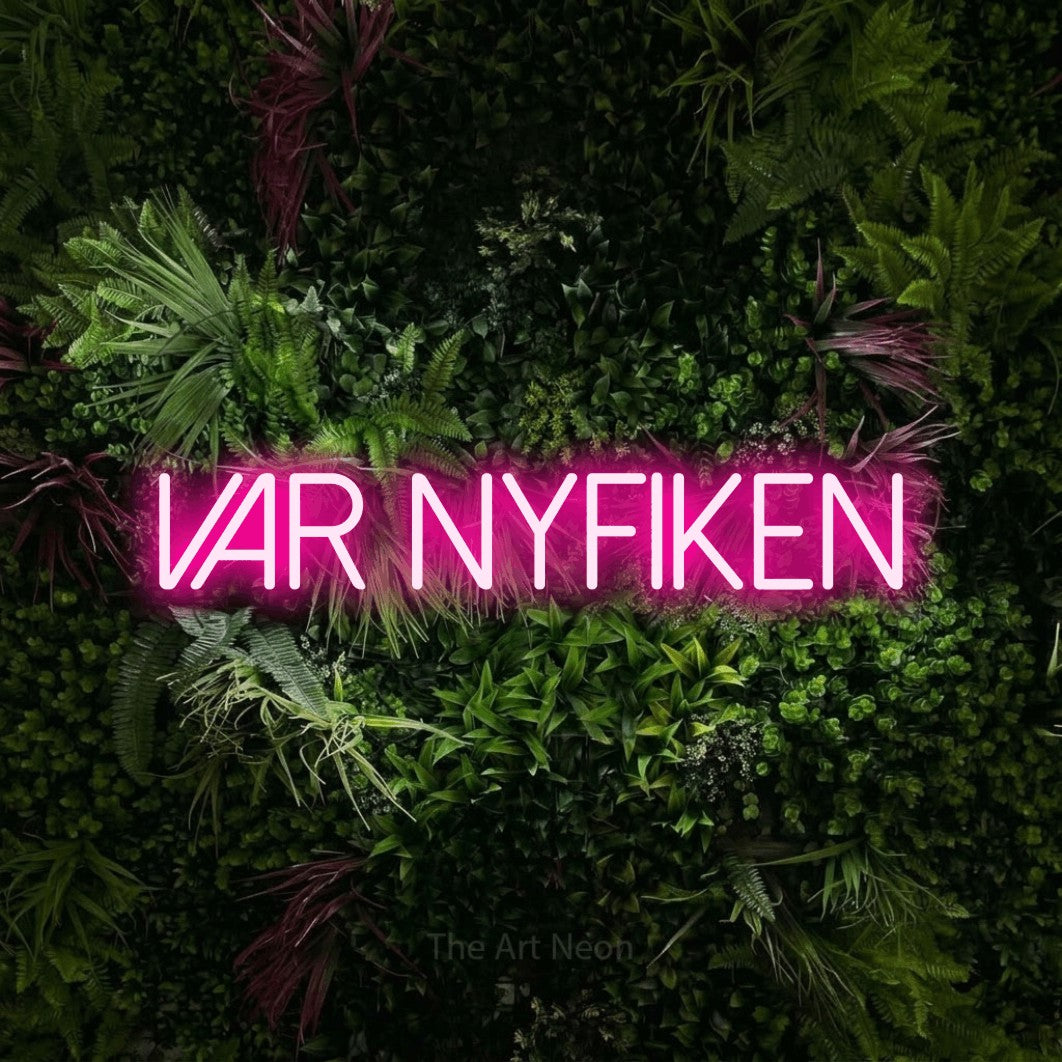 LED neon sign reading “var NYFIKEN”, arranged in a single line.