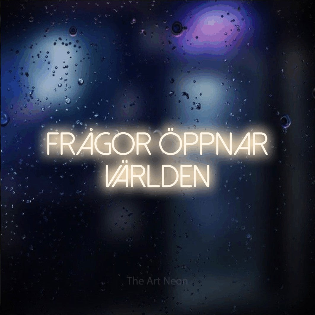 LED neon sign reading “Frågor Öppnar Världen”, arranged in 2 lines.