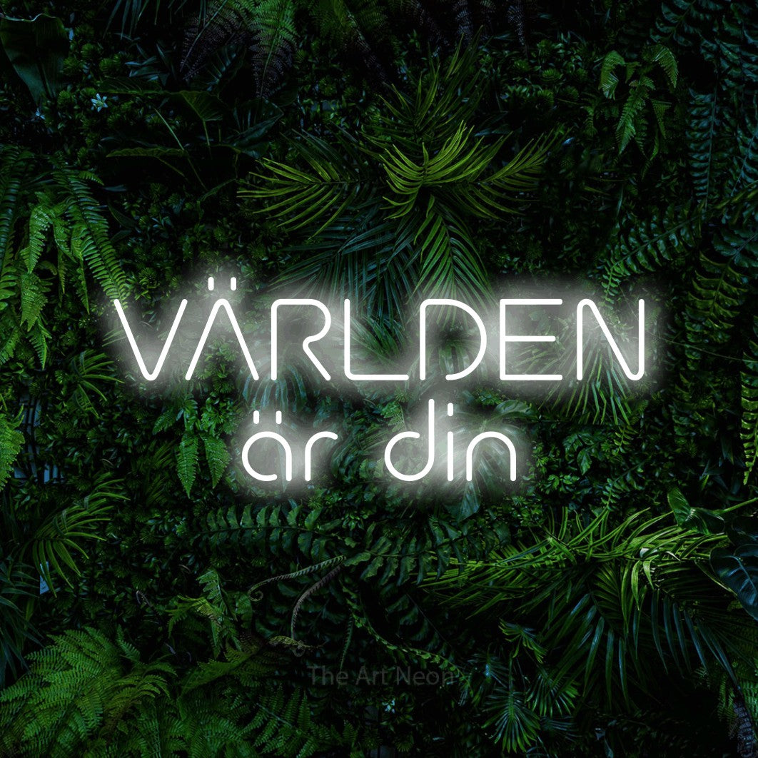 LED neon sign reading “VÄRLDEN är din”, arranged in 2 lines.