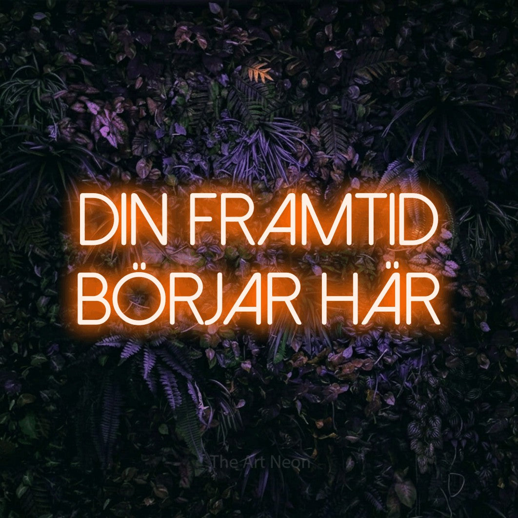 LED neon sign reading “din FRAMTID börjar här”, arranged in 2 lines.
