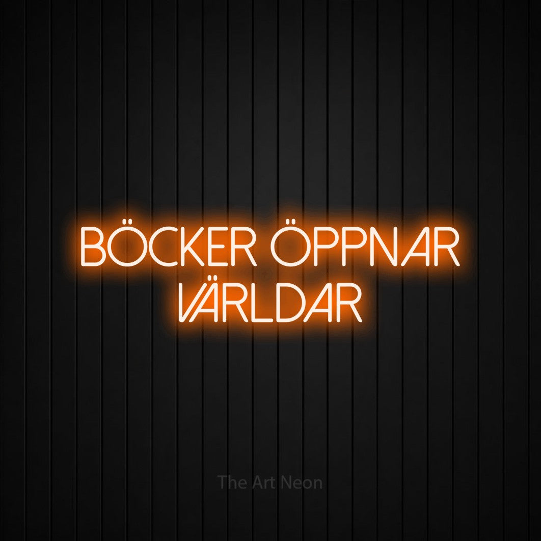 LED neon sign reading “BÖCKER ÖPPNAR VÄRLDAR”, arranged in 2 lines.