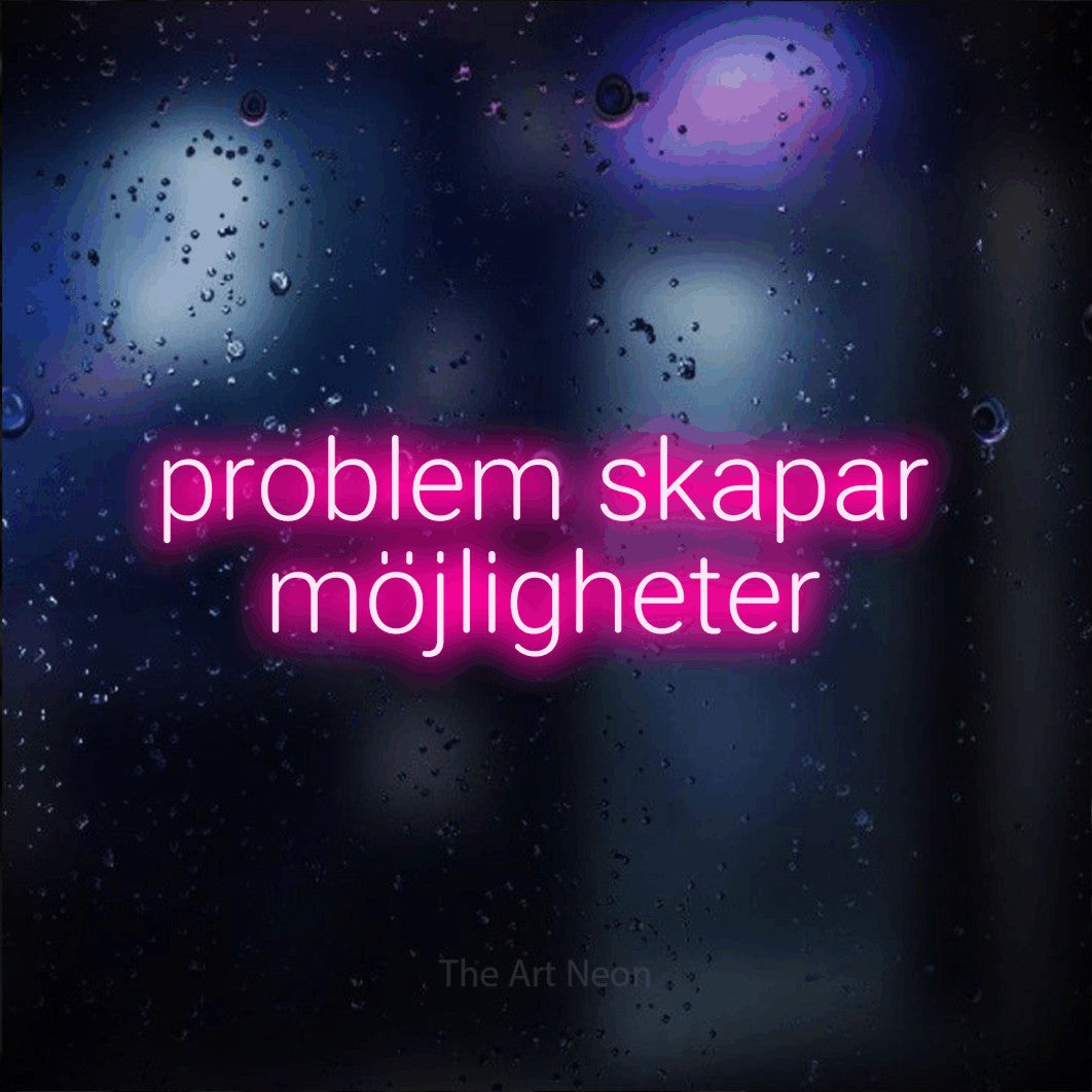 LED neon sign reading “problem skapar möjligheter”, arranged in 2 lines.