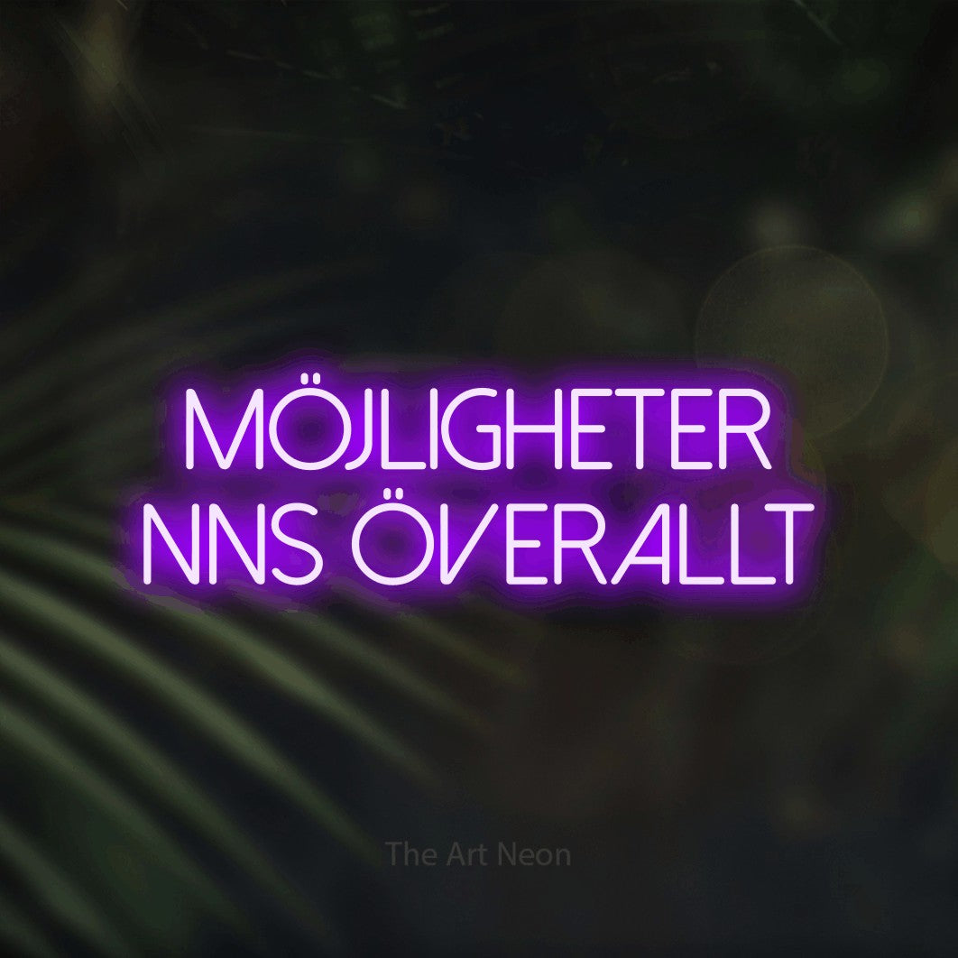 LED neon sign reading “möjligheter finns överallt”, arranged in 2 lines.