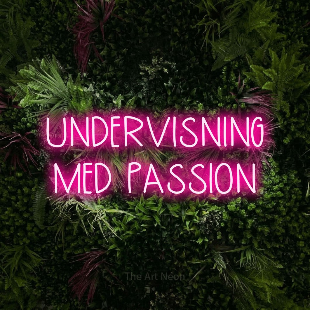 LED neon sign reading “UNDERVISNING MED PASSION”, arranged in 2 lines.