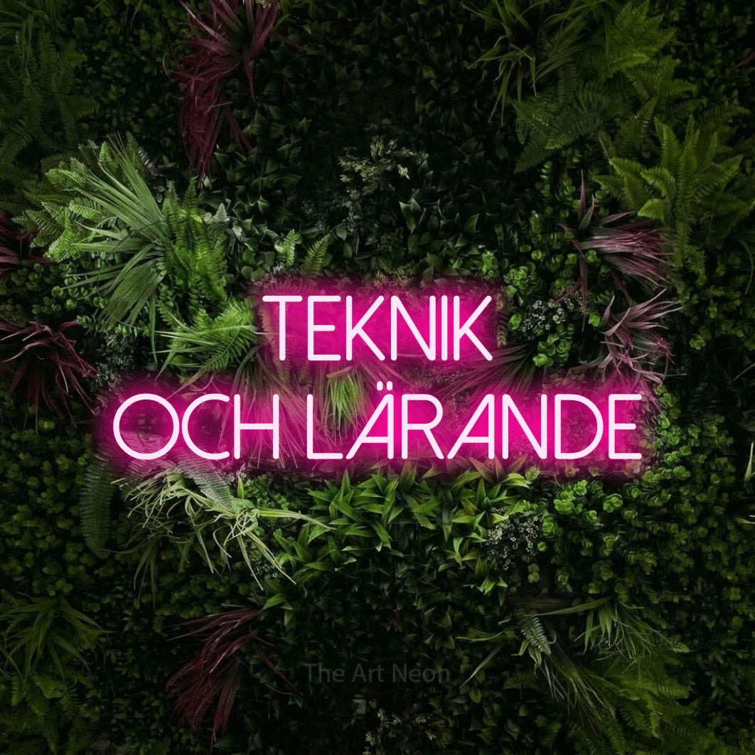 LED neon sign reading “teknik och LÄRANDE”, arranged in 2 lines.