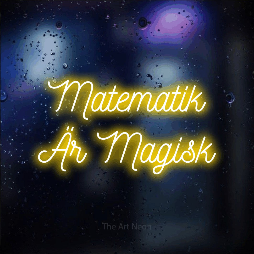 LED neon sign reading “Matematik Är Magisk”, arranged in 2 lines.