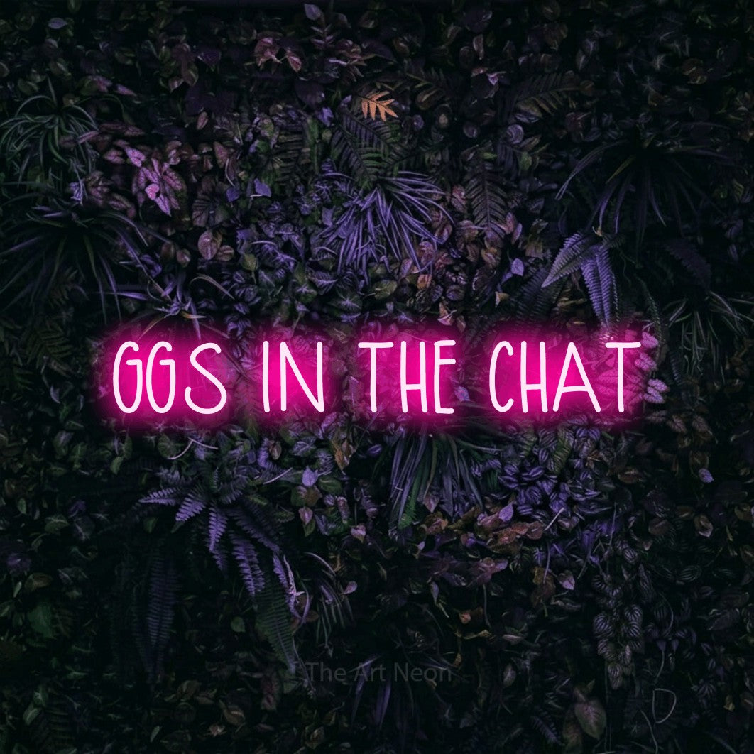LED neon sign reading “GGS IN THE CHAT”, arranged in a single line.
