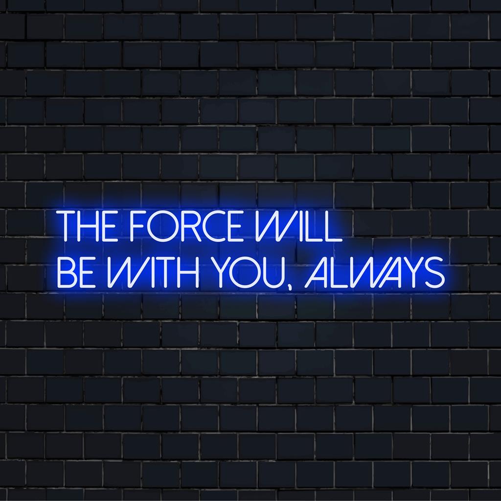 Anpassad LED-neonskylt med den ikoniska frasen The Force Will Be With You, alltid i levande neonljusdekor.