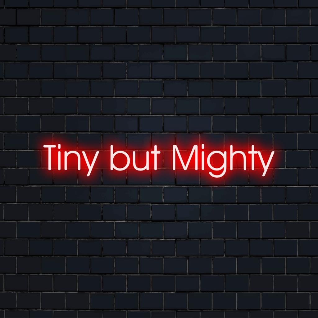 Livlig anpassad LED-neonskylt med Tiny But Mighty, perfekt för att lägga till ett djärvt uttryck till alla rum.