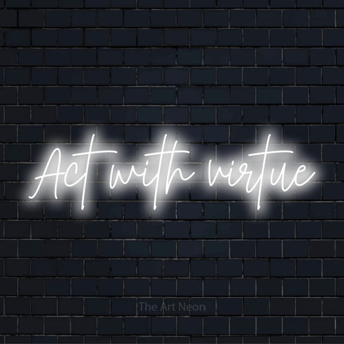 "Act With Virtue" script-style LED neon sign on a black brick wall