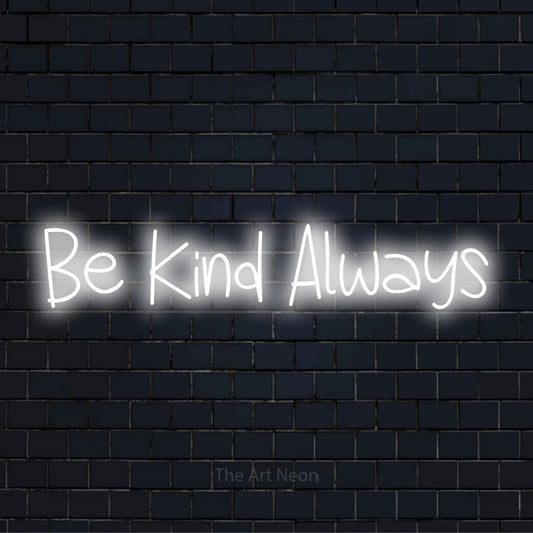 "Be Kind Always" neon text design on a black brick wall