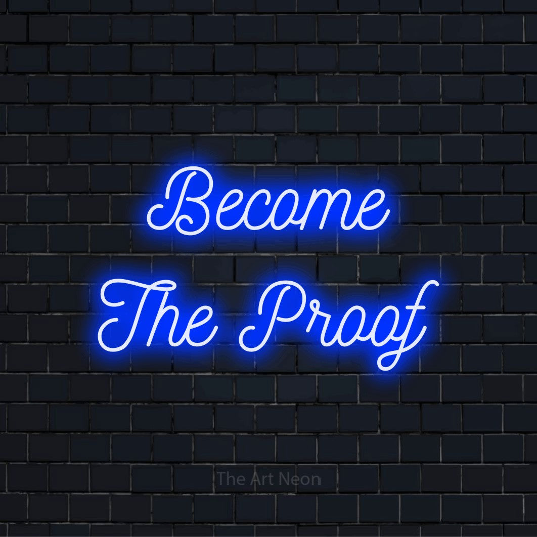 "Become The Proof" LED neon sign on a black brick wall