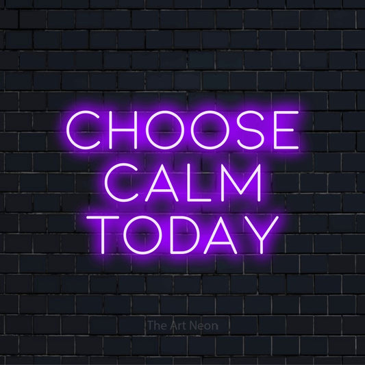 "Choose Calm Today" script-style LED neon sign on a black brick wall