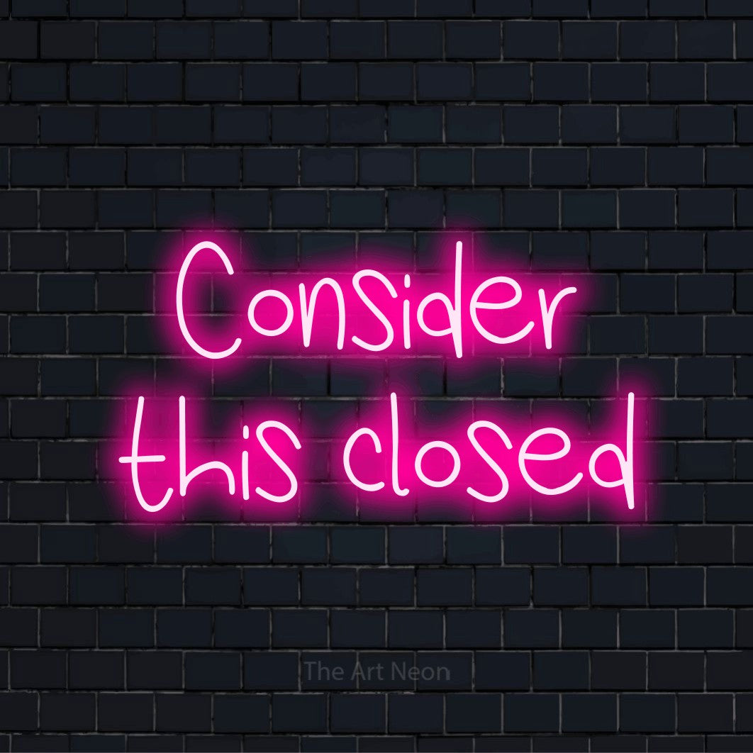 "Consider This Closed" neon text design on a black brick wall