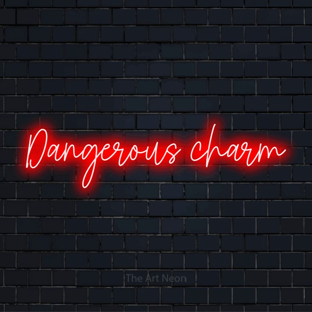 "Dangerous Charm" LED neon sign on a black brick wall